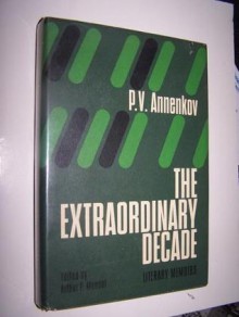 The Extraordinary Decade - Pavel Vasilyevich Annenkov, Arthur P. Mendel, Irwin R. Titunik