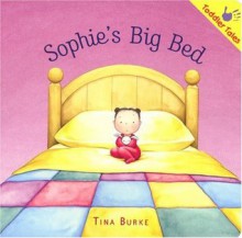 Sophie's Big Bed(Toddler Tales) - Tina Burke