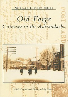 Old Forge: Gateway to the Adirondacks - Linda Cohen, Sarah Cohen, Peg Masters