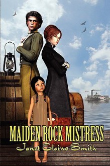 Maiden Rock Mistress - Janet Elaine Smith