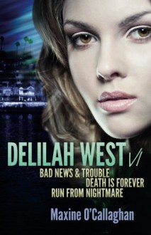 Delilah West V1 (BAD NEWS & TROUBLE, DEATH IS FOREVER and RUN FROM NIGHTMARE) - Maxine O'Callaghan