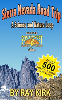 Southwest Science Guide Volume 2A: Sierra Nevada Loop Road Trip - Raymond Kirk, Michael Schneck, Trina Atherton