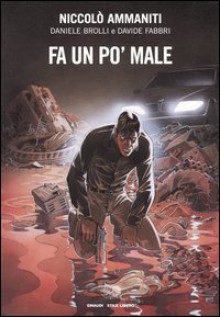 Fa un po' male - Niccolò Ammaniti, Davide Fabbri