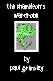 the chameleon's wardrobe - Paul Grimsley