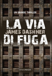 La via di fuga - James Dashner, Silvia Romano