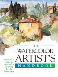 The Watercolor Artist's Handbook - Sally Harper