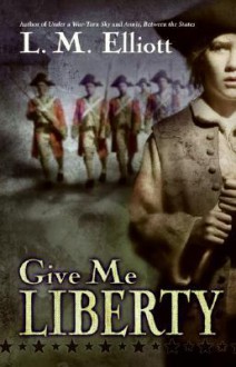 Give Me Liberty - Laura Malone Elliott