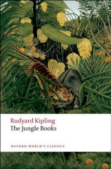 The Jungle Books (Oxford World's Classics) - Rudyard Kipling, W. W. Robson