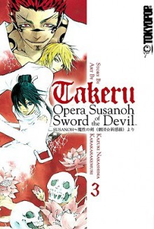 Takeru: Opera Susanoh Sword of the Devil, Volume 3 - Kazuki Nakashima, Karakara Kemuri