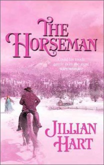 The Horseman (Harlequin Historical Series, #715) - Jillian Hart