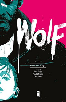 Wolf Volume 1: Blood and Magic (Wolf Tp) - Ales Kot