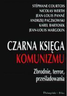 Czarna księga komunizmu - Stéphane Courtois,Nicolas Werth,Jean-Louis Panné