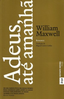 Adeus, Até Amanhã - William Maxwell