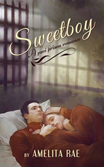 Sweetboy: A Yaoi Prison Romance - Amelita Rae