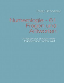 Numerologie - 61 Fragen Und Antworten - Peter Schneider