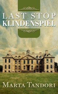 Last Stop Klindenspiel (A Kate Stanton Mystery #1) - Marta Tandori