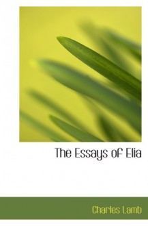 The Essays of Elia - Charles Lamb