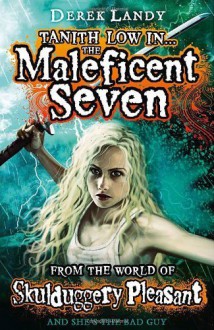 Tanith Low in the Maleficent Seven (Skulduggery Pleasant ) by Derek Landy (2014) Paperback - Derek Landy