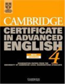 Cambridge Certificate in Advanced English 4 Self-Study Pack: Examination Papers from the University of Cambridge Local Examinations Syndicate [With 2 - University of Cambridge Local Examinatio