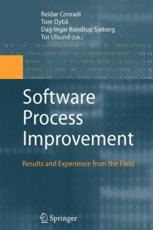 Software Process Improvement: Results and Experience from the Field - Reidar Conradi, Tore Dybå, Dag I. K. Sjøberg, Tor Ulsund