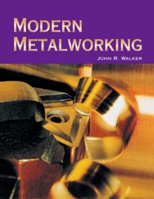 Modern Metalworking - John R. Walker