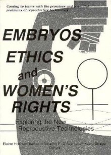 Embryos, Ethics, and Women's Rights - Elaine Baruch, Amadeo F D'Adamo, Joni Seager