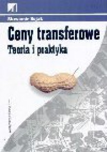 Ceny transferowe : teoria i praktyka - Sławomir Sojak