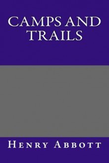 Camps and Trails - Henry Abbott