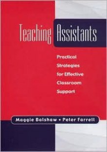 Teaching Assistants: Practical Strategies for Effective Classroom Support - Maggie Balshaw, Peter Farrell