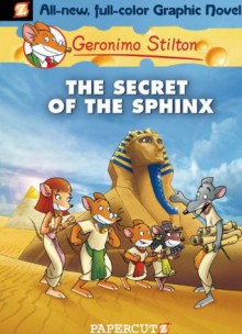 The Secret of the Sphinx (Geronimo Stilton Graphic Novels) - Geronimo Stilton