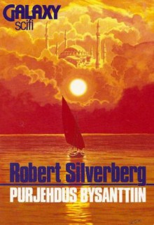 Purjehdus Bysanttiin - Robert Silverberg