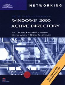 MCSE Guide to Microsoft Windows 2000 Directory Services - Kurt Hudson, David Watts, Barry Shilmover