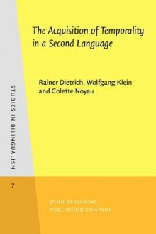 The Acquistion of Temporality in a Second Language - Rainer Dietrich, Wolfgang Klein