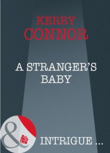 A Stranger's Baby (Mills & Boon Intrigue) - Kerry Connor