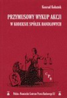 Przymusowy wykup akcji w kodeksie spółek handlowych - Konrad Kohutek