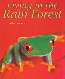 Living in the Rain Forest - Heather Hammonds