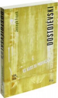 Os Anos de Provação - 1850 a 1859 (Dostoiévski #2) - Joseph Frank, Geraldo Gérson de Souza