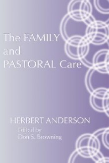 The Family and Pastoral Care: - Herbert Anderson