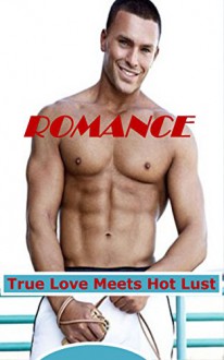 Romance: True Love Meets Hot Lust - Kathleen Hope