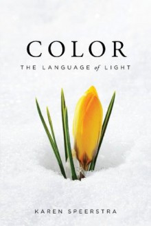 Colors: The Language of Light - Karen Speerstra