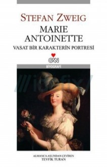 Marie Antoinette: Vasat Bir Karakterin Portresi - Stefan Zweig