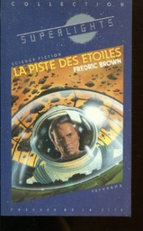 La Piste des étoiles - Fredric Brown, Jean-Luc Estèbe