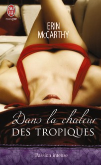 Dans la chaleur des tropiques - Erin McCarthy