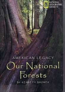 American Legacy: Our National Forests - Kenneth Brower, National Geographic Society