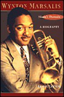 Wynton Marsalis: Skain's Domain: A Biography - Leslie Gourse