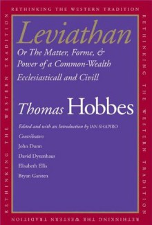 Leviathan: Or The Matter, Forme, & Power of a Common-Wealth Ecclesiasticall and Civill (Rethinking the Western Tradition) - Thomas Hobbes, Ian Shapiro