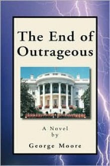 The End of Outrageous - George Augustus Moore