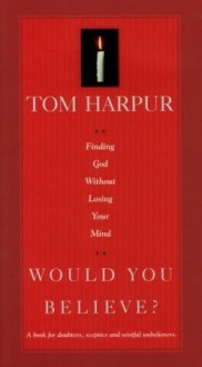 Would You Believe? - Tom Harpur