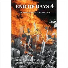 End of Days 4: An Apocalyptic Anthology - Anthony Giangregorio, Rebecca Besser