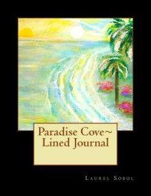 Paradise Cove Lined Journal - Laurel Marie Sobol